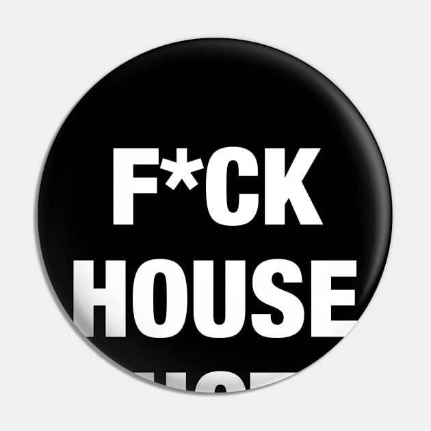 F*ck House Shots Pin by AnnoyingBowlerTees