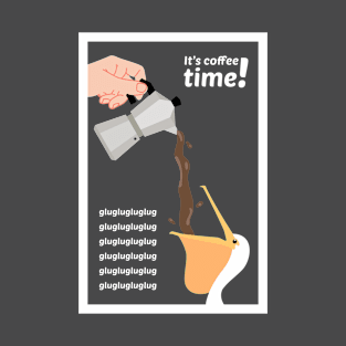 It's Coffee Time! T-Shirt