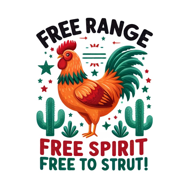 Free Range, Free Spirit, Free to Strut!, Celebrate freedom with a chicken twist by ArtbyJester