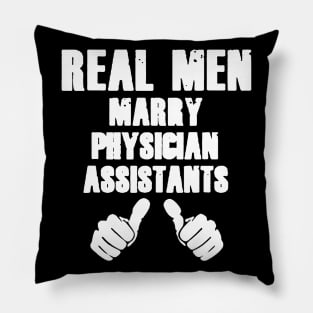 Real Men Marry Physician Assistants Pillow