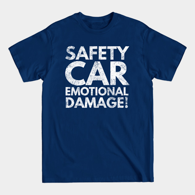 Discover Safety Car Emotional Damage! - Formula 1 - T-Shirt