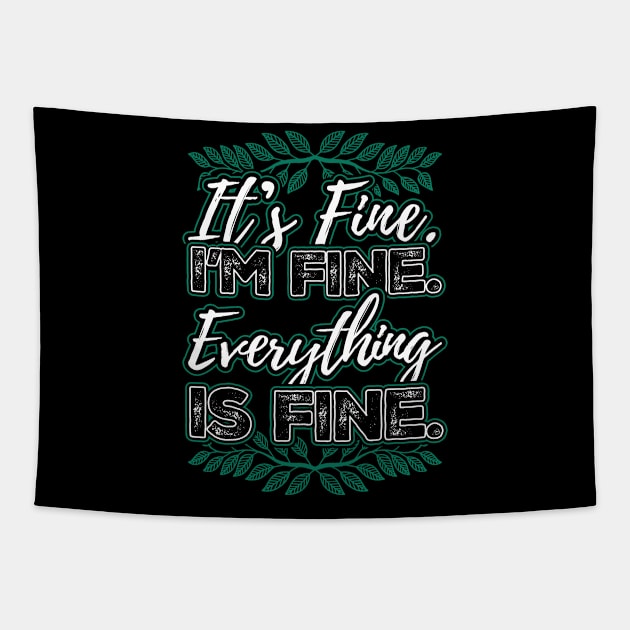 Its Fine Im Fine Everything is Fine Tapestry by aneisha