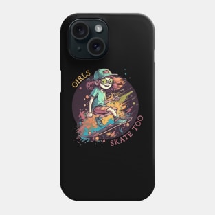 Girls Skate Too Phone Case