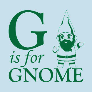 G is for Gnome T-Shirt