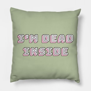 i'm dead inside Pillow