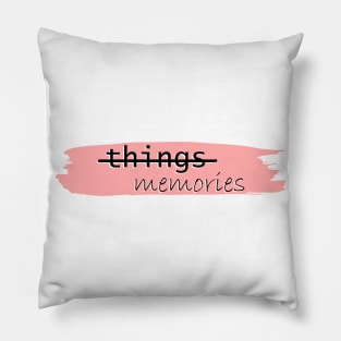 Fewer things, more memories Pillow