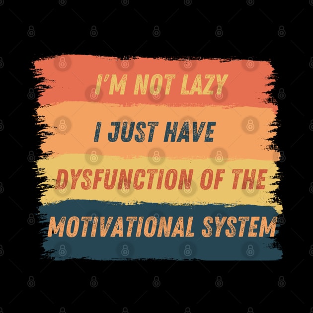 I am not lazy, I just have dysfunction of the motivational system by micho2591