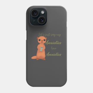 Anxious otter Phone Case