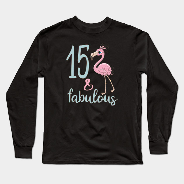 15th Birthday Flamingo Outfit For Girls Cute 15 Years Old Bday Party Gift For Her 15 Birthday Gift For Girl Long Sleeve T Shirt Teepublic Au