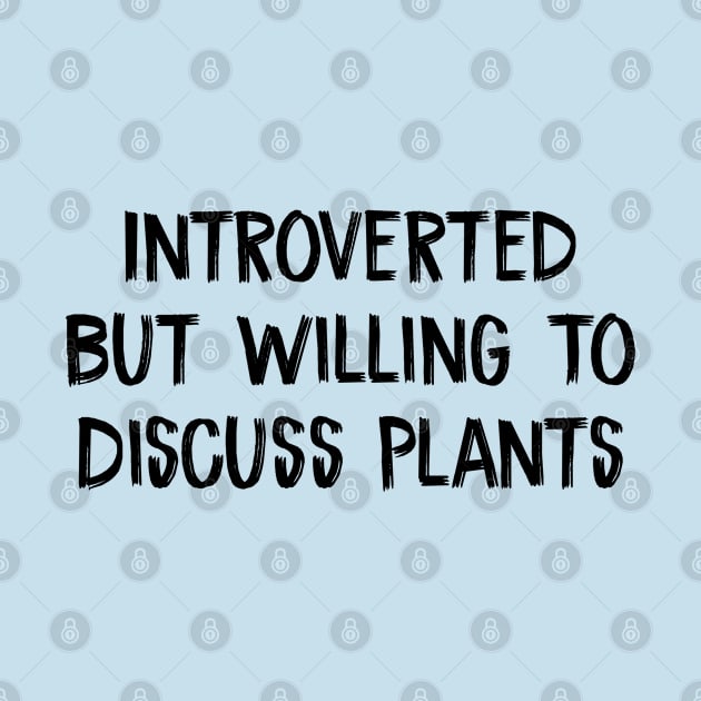Introverted But Willing To Discuss Plants by TIHONA