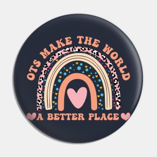 OTs Make The World a Better Place -  Occupational Therapist Life -rainbow  Occupational Therapist -Occupational Therapy Assistant Gifts Pin