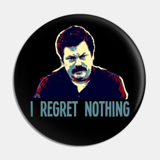 I REGRET NOTHING // Ron Swanson Pin