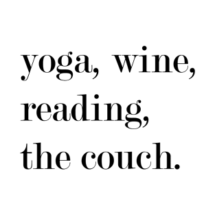 Yoga, Wine, Reading, The Couch. T-Shirt