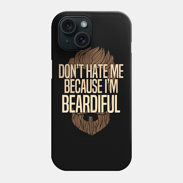 Beard - Dont Hate Me Because Im Beardiful Phone Case by Kudostees