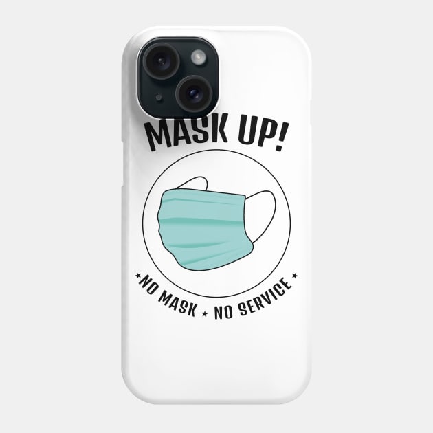 Mask UP! No Mask No Service    (Style B) Phone Case by M is for Max