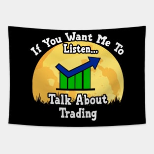 If You Want Me To Listen... Talk About Trading Funny illustration vintage Tapestry