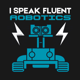 I speak Fluent Robotics T-Shirt