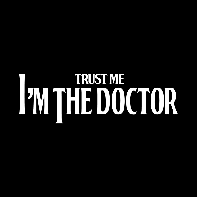 trust me i'm the doctor typograph vintage style by Dezigner007