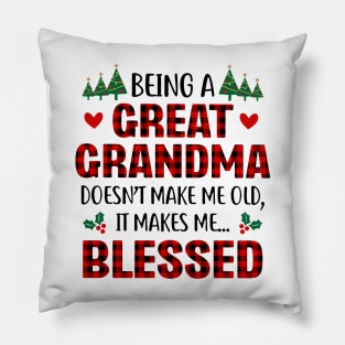 Being A Great Grandma Doesn't Make Me Old It Makes Me Blessed Pillow