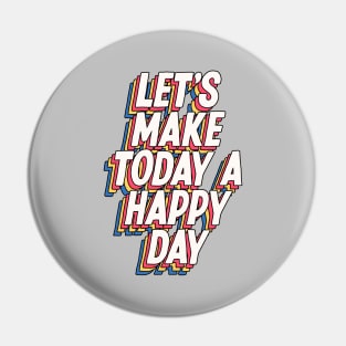 Lets Make Today a Happy Day in grey blue yellow red Pin