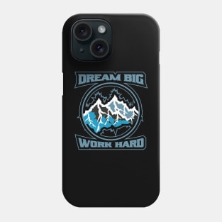 Dream Big Work Hard Adventure Phone Case