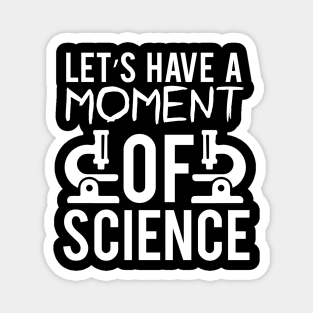 "Let's Have a Moment of Science" - Science Enthusiast Magnet