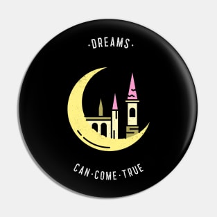 Dreams can come true Pin