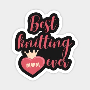 Best knitting mom ever Magnet