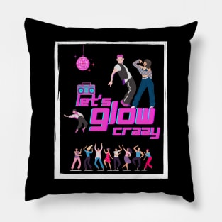 Let's glow crazy dance Pillow