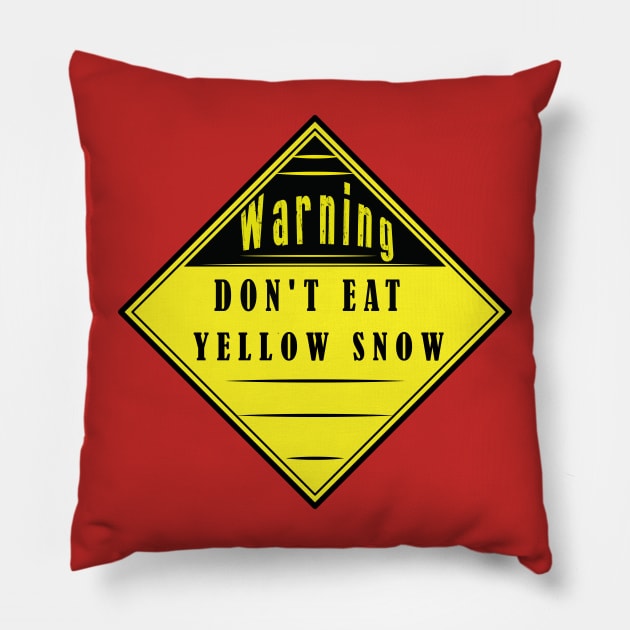 Don't Eat Yellow Snow - Warning Sign Label Pillow by ArticArtac
