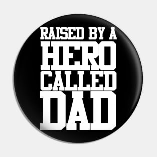 Raised By A Hero Called Dad Fathers Day Design and Typography Pin