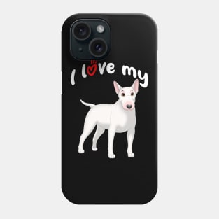I Love My White Bull Terrier Dog Phone Case