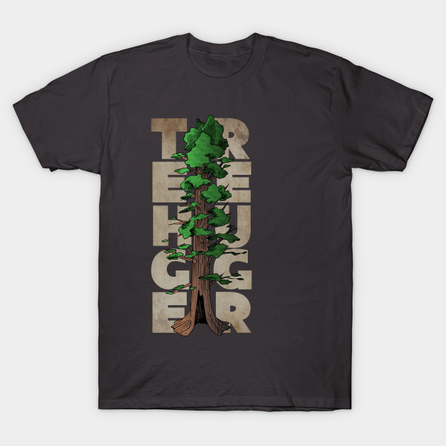 Tree Hugger - Trees - T-Shirt | TeePublic