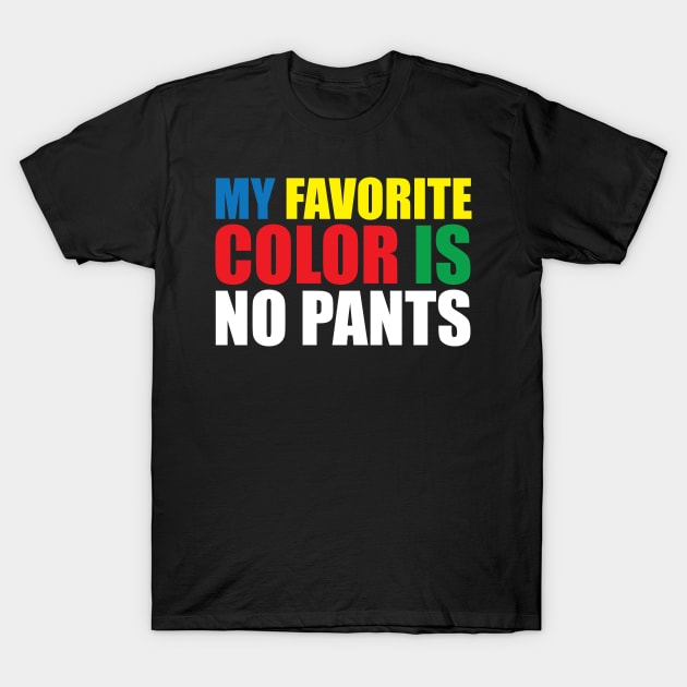 My Favorite Color Is No Pants Funny T-Shirts My Favorite Color Is No Pants Funny T-Shirts