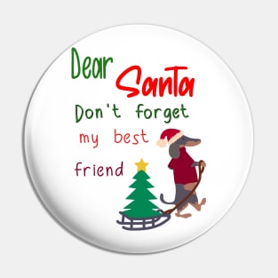 Christmas Santa, Don't forget my best friend, dog holiday Pin