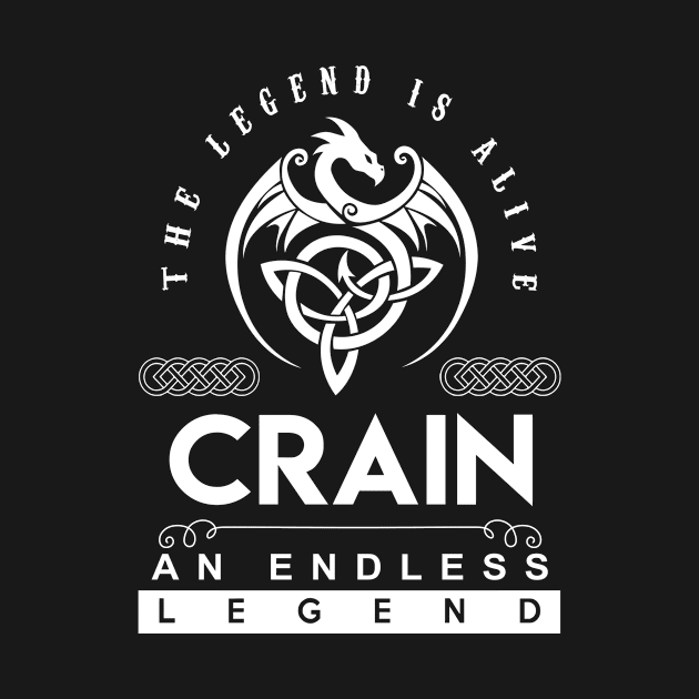 Crain Name T Shirt - The Legend Is Alive - Crain An Endless Legend Dragon Gift Item by riogarwinorganiza