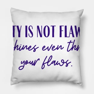 Through Your Flaws Pillow