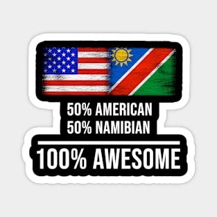 50% American 50% Namibian 100% Awesome - Gift for Namibian Heritage From Namibia Magnet