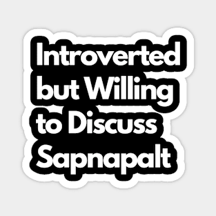 Introverted but Willing to Discuss Sapnapalt Magnet