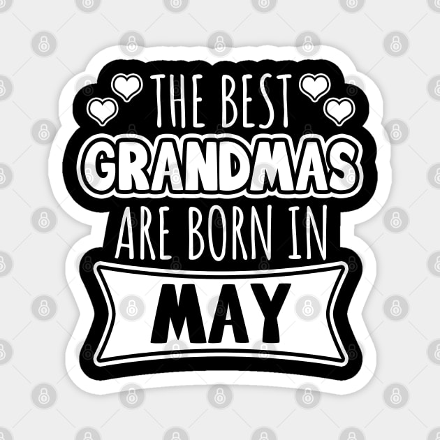 The Best Grandmas Are Born In May Magnet by LunaMay