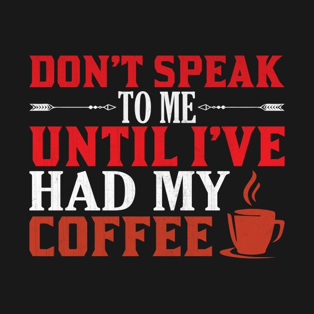 Don't Speak to Me Until I've Had My Coffee Funny Coffee Gift by TheLostLatticework