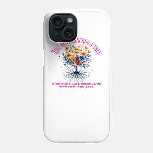 Inspirational Mothers Day Gift | Mothers Love Quote Phone Case