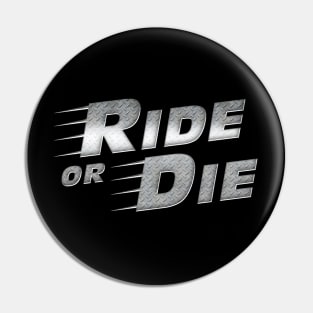 Ride Or Die Pin