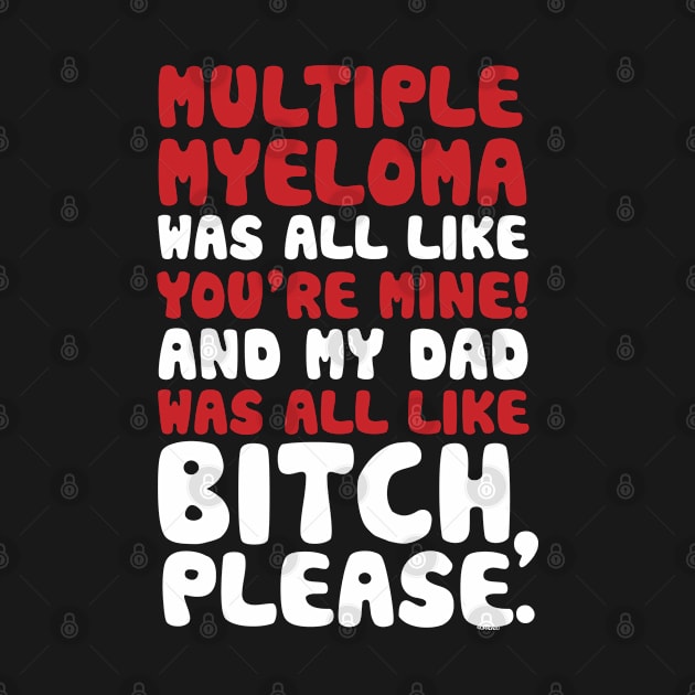 Multiple Myeloma My Dad Support Quote Funny by jomadado