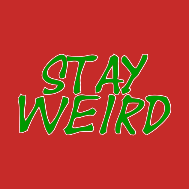 Stay Weird by trubble