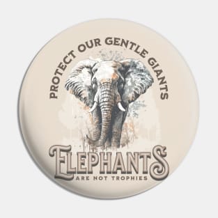 Elephants are not Throphies Pin