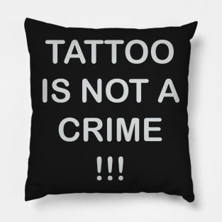 tattoo is not a crime Pillow