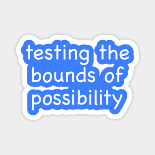 Testing the Bounds of Possibility Magnet