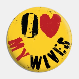 I LOVE MY WIVES - FUNNY Polygamous Design  Graffiti Style Happy Face: Typography Art Pin