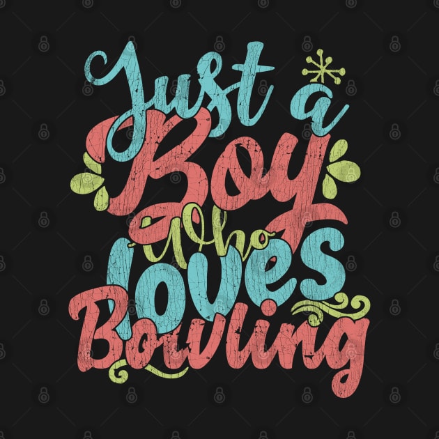 Just A Boy Who Loves Bowling Gift product by theodoros20